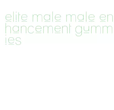 elite male male enhancement gummies