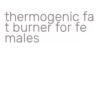 thermogenic fat burner for females