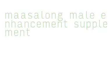 maasalong male enhancement supplement