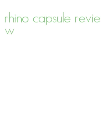 rhino capsule review