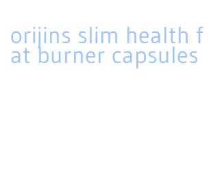 orijins slim health fat burner capsules