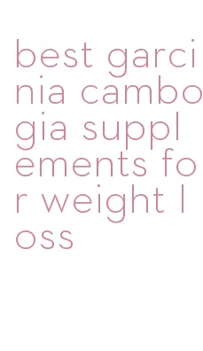 best garcinia cambogia supplements for weight loss