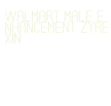 walmart male enhancement zyrexin