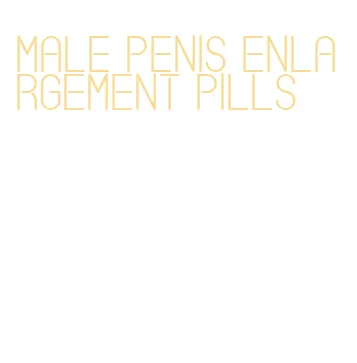 male penis enlargement pills