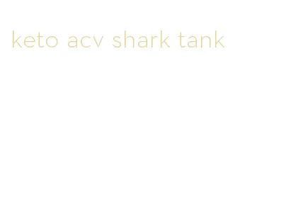 keto acv shark tank