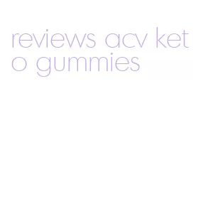 reviews acv keto gummies