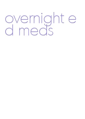 overnight ed meds