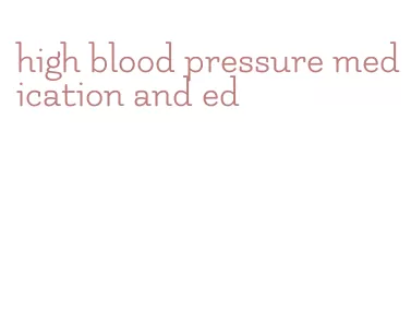 high blood pressure medication and ed