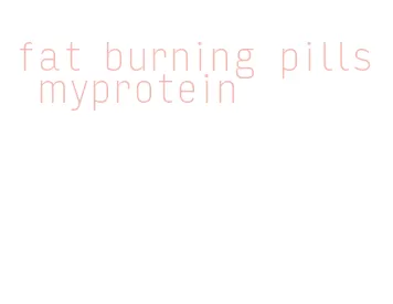 fat burning pills myprotein