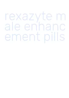 rexazyte male enhancement pills