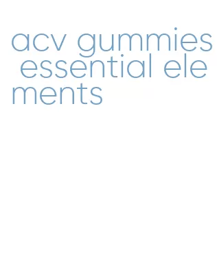 acv gummies essential elements