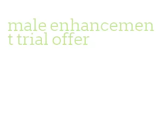 male enhancement trial offer