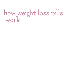 how weight loss pills work