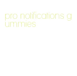 pro notifications gummies