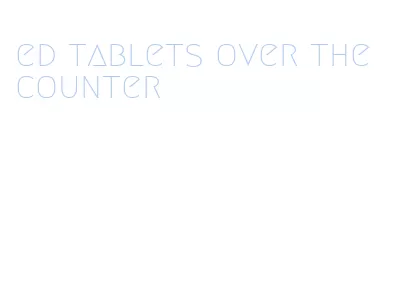 ed tablets over the counter