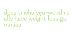 does trisha yearwood really have weight loss gummies