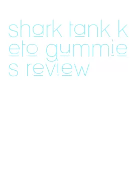 shark tank keto gummies review