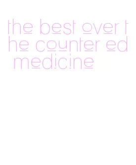 the best over the counter ed medicine