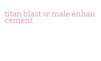 titan blast xr male enhancement