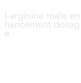 l-arginine male enhancement dosage