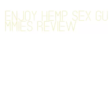 enjoy hemp sex gummies review