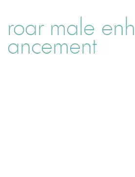 roar male enhancement