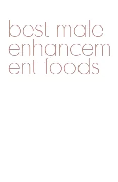 best male enhancement foods