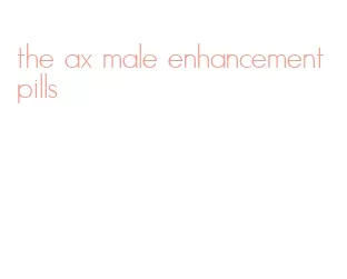 the ax male enhancement pills