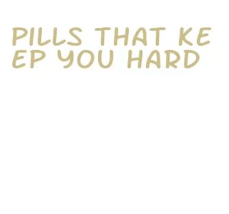 pills that keep you hard