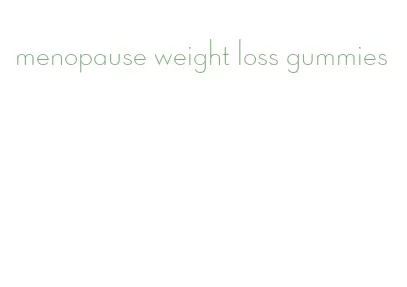 menopause weight loss gummies