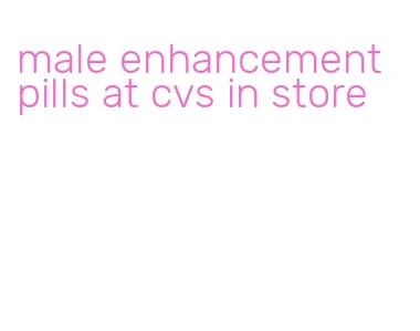 male enhancement pills at cvs in store