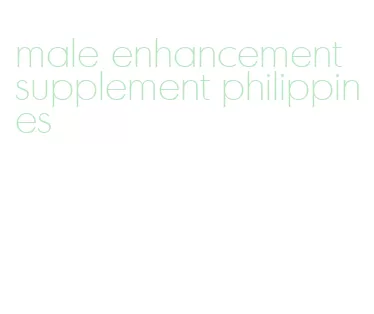 male enhancement supplement philippines