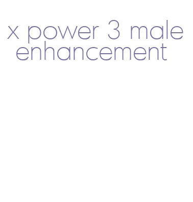 x power 3 male enhancement