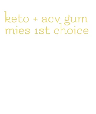 keto + acv gummies 1st choice