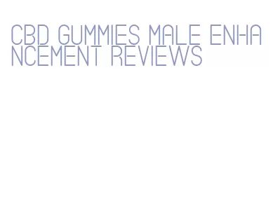 cbd gummies male enhancement reviews