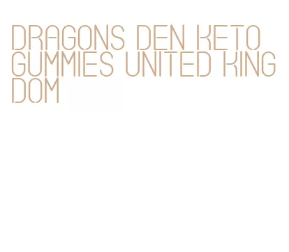 dragons den keto gummies united kingdom