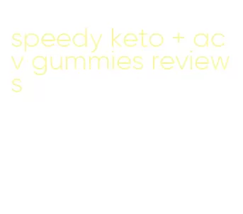 speedy keto + acv gummies reviews