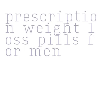 prescription weight loss pills for men