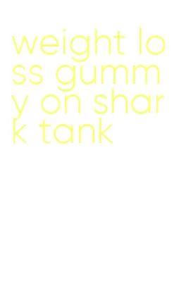weight loss gummy on shark tank