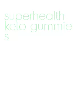 superhealth keto gummies