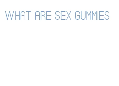 what are sex gummies