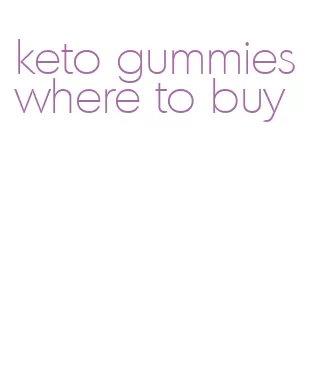 keto gummies where to buy