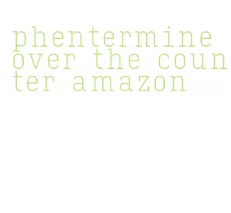phentermine over the counter amazon