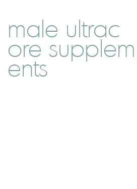 male ultracore supplements