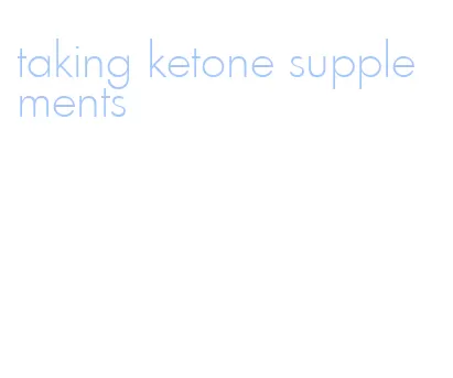 taking ketone supplements