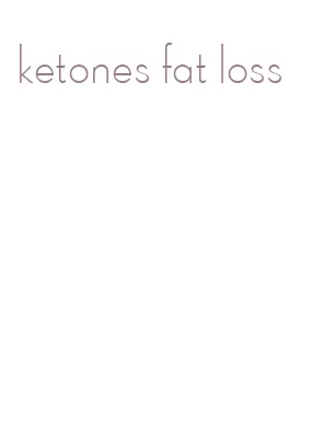 ketones fat loss