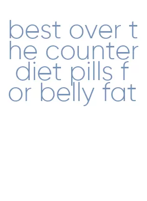 best over the counter diet pills for belly fat