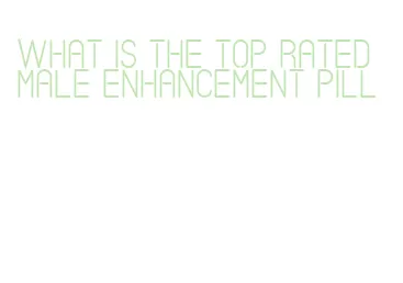 what is the top rated male enhancement pill