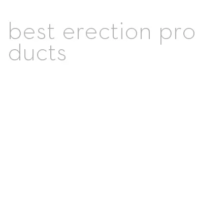 best erection products