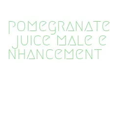 pomegranate juice male enhancement